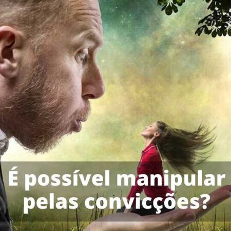Convicções – como alguém pode tirar vantagem de você?