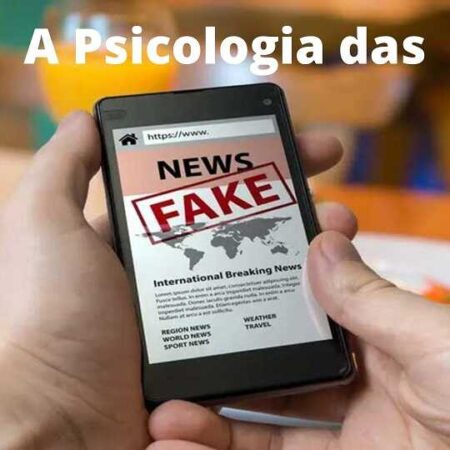 A psicologia das Fake News: a mentira é eficaz?