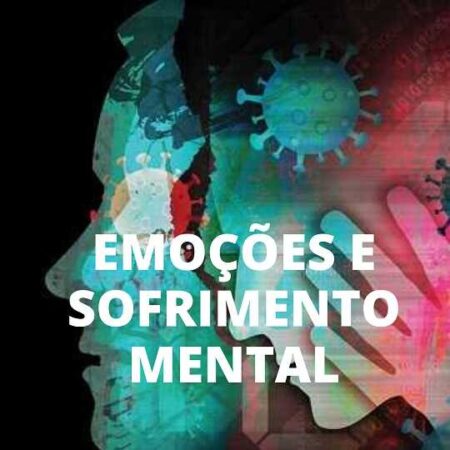 Sofrimento mental, emoções e a vida: a necessidade de uma abordagem integral