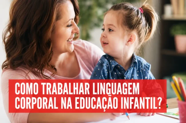 Como trabalhar a linguagem corporal na Educação Infantil?