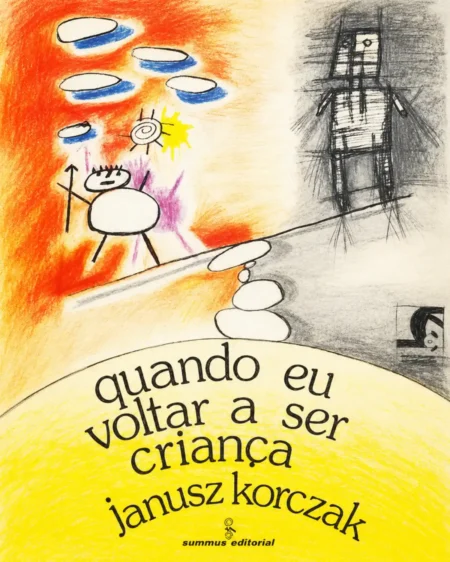 Capa ilustrada do livro Quando eu voltar a ser criança, de Janusz Korczak, em adaptação 4:5 para post sobre escuta da infância.
