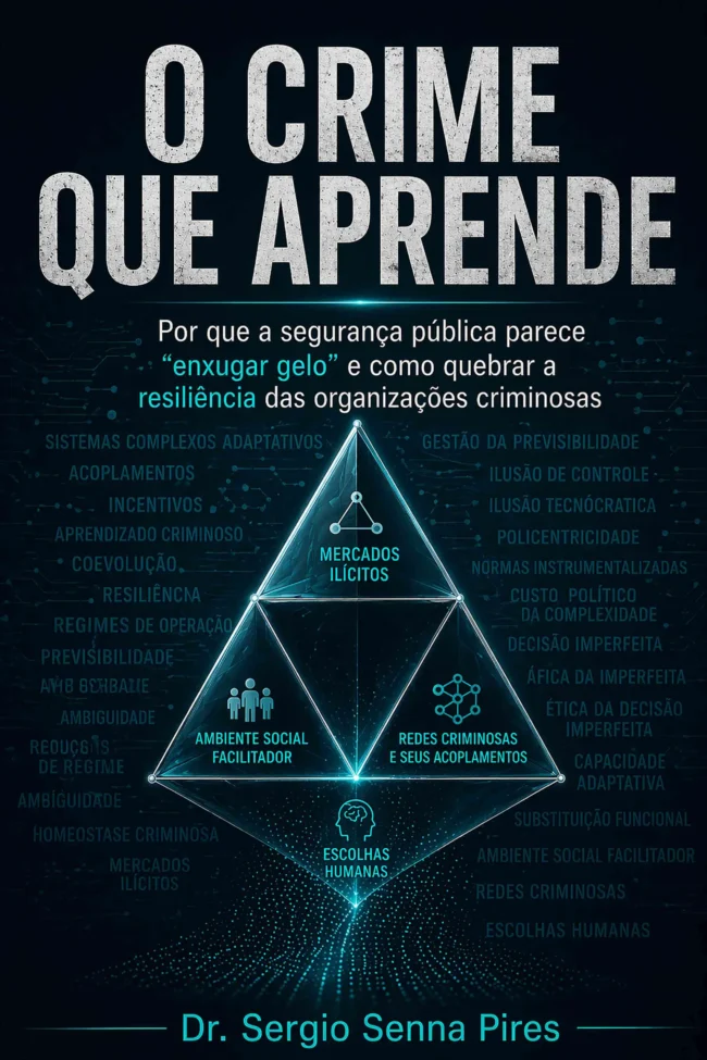 O Crime que Aprende, livro de Sergio Senna Pires sobre crime organizado adaptativo e segurança pública adaptativa